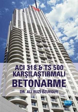 ACI 318 İle TS 500 Karşılaştırmalı Betonarme - Nobel Akademik Yayıncılık