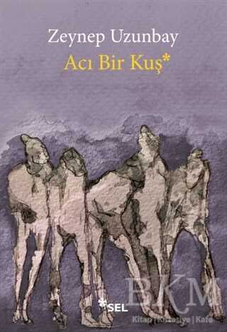 Acı Bir Kuş - Sel Yayıncılık