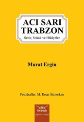 Acı Sarı Trabzon - Heyamola Yayınları
