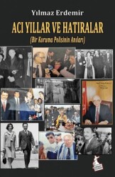 Acı Yıllar ve Hatıralar Bir Koruma Polisinin Anıları - Kanguru Yayınları