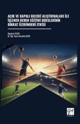 Açık ve Kapalı Beceri Alıştırmaları İle İşlenen Beden Eğitimi Derslerinin Dikkat Üzerindeki Etkisi - Gazi Kitabevi