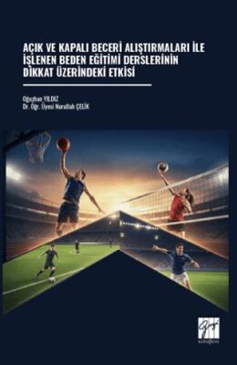 Açık ve Kapalı Beceri Alıştırmaları İle İşlenen Beden Eğitimi Derslerinin Dikkat Üzerindeki Etkisi - 1