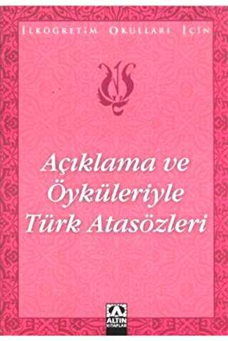 Açıklama ve Öyküleriyle Türk Atasözleri - Altın Kitaplar