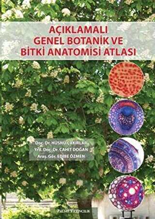 AÇIKLAMALI GENEL BOTANİK VE BİTKİ ANATOMİSİ ATLASI - Palme Yayıncılık