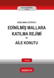 Açıklamalı-İçtihatlı Edinilmiş Mallara Katılma Rejimi ve Aile Konutu - Platon Hukuk