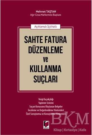 Açıklamalı İçtihatlı Sahte Fatura Düzenleme ve Kullanma Suçları - Adalet Yayınevi