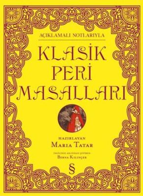Açıklamalı Notlarıyla Klasik Peri Masalları - 1