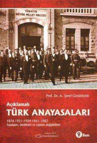 Açıklamalı Türk Anayasaları 1876, 1921, 1924, 1961, 1982 Yapılışları, Özellikleri ve Yapılan Değişiklikler