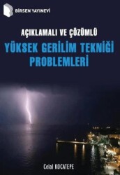 Açıklamalı ve Çözümlü Yüksek Gerilim Tekniği Problemleri - Birsen Yayınevi