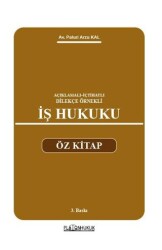 Açıklamalı–İçtihatlı–Dilekçe Örnekli İş Hukuku Öz Kitap - Platon Hukuk