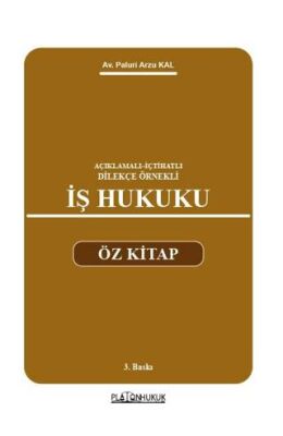 Açıklamalı–İçtihatlı–Dilekçe Örnekli İş Hukuku Öz Kitap - 1