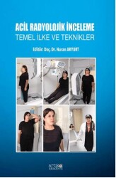Acil Radyolojik İnceleme Temel İlke ve Teknikler - Artikel Akademi