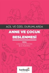 Acil ve Özel Durumlarda Anne ve Çocuk Beslenmesi - Hatiboğlu Yayınları