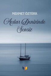 Acılar Denizinde Sensiz - Ateş Yayınları