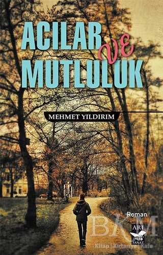 Acılar ve Mutluluk - Arı Sanat Yayınevi