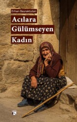 Acılara Gülümseyen Kadın - Alaska Yayınevi