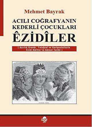 Acılı Coğrafyanın Kederli Çocukları Ezidiler - Öz-Ge Yayınları
