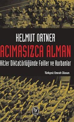 Acımasızca Alman: Hitler Diktatörlüğünde Failler ve Kurbanlar kapağı