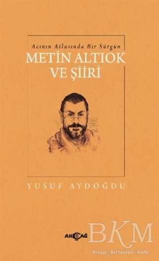 Acının Atlasında Bir Sürgün Metin Altıok ve Şiiri - 1