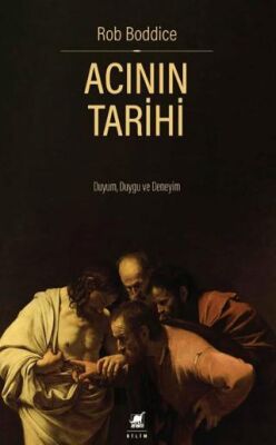Acının Tarihi: Duyum, Duygu ve Deneyim - 1