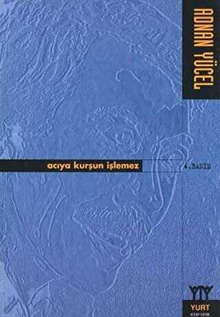 Acıya Kurşun İşlemez - Yurt Kitap Yayın