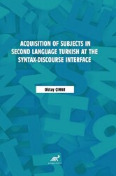 Acquisition of Subjects in Second Language Turkish at the Syntax-Discourse Interface - Paradigma Akademi Yayınları