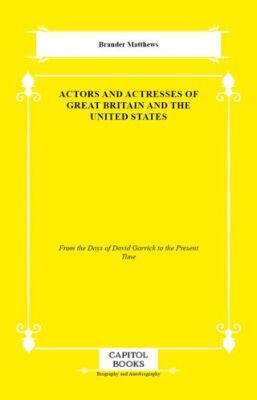 Actors and Actresses of Great Britain and the United States - 1