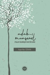 Adabı Muaşeret Hayatı Güzelleştirmek Elimizde - Türkiye Diyanet Vakfı Yayınları