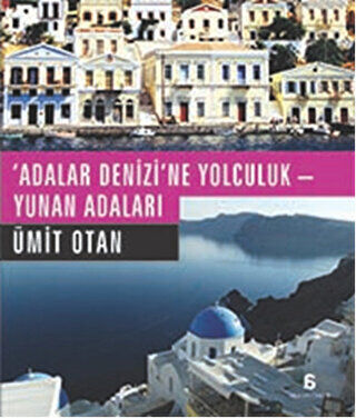 Adalar Denizi`ne Yolculuk - Yunan Adaları kapağı