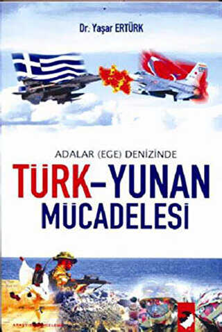 Adalar Ege Denizinde Türk - Yunan Mücadelesi
