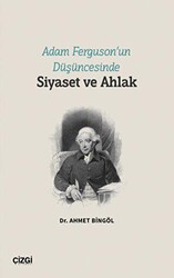 Adam Ferguson’un Düşüncesinde Siyaset ve Ahlak - Çizgi Kitabevi Yayınları