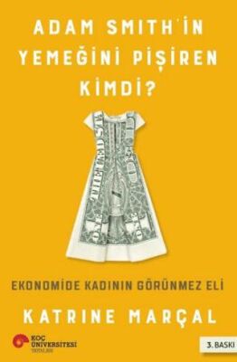 Adam Smith’in Yemeğini Pişiren Kimdi? - 1