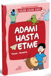 Adamı Hasta Etme - Alora Yayınevi