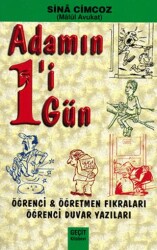 Adamın 1`i 1 Gün - Öğrenci Öğretmen Fıkraları - Öğrenci Duvar Yazıları - Geçit Kitabevi