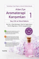 A’dan Z’ye Aromaterapi Karışımları - 1: Sac¸, Cilt ve Vücut Bakımı - Hayykitap