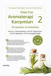 A’dan Z’ye Aromaterapi Karışımları - 2 - Cilt Hasarları ve Hastalıkları - Hayykitap