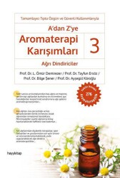 A’dan Z’ye Aromaterapi Karışımları - 3 Ağrı Dindiriciler - Hayykitap