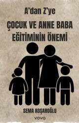 A`dan Z`ye Çocuk ve Anne Baba Eğitiminin Önemi - Vova Yayınları