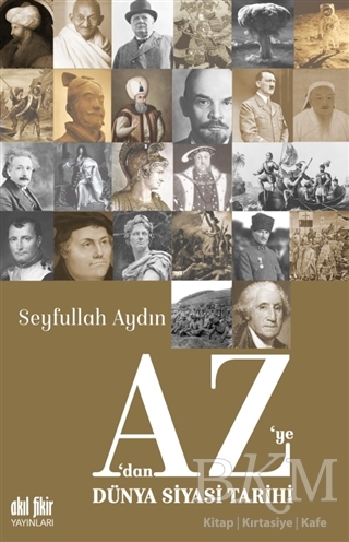 A’dan Z’ye Dünya Siyasi Tarihi - Akıl Fikir Yayınları