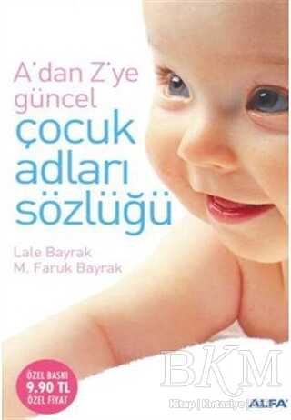 A’dan Z’ye Güncel Çocuk Adları Sözlüğü - Alfa Yayınları