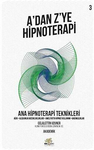 Ana Hipnoterapi Teknikleri - A’dan Z’ye Hipnoterapi 3. Kitap - Nar Ağacı Yayınları