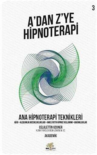 Ana Hipnoterapi Teknikleri - A’dan Z’ye Hipnoterapi 3. Kitap