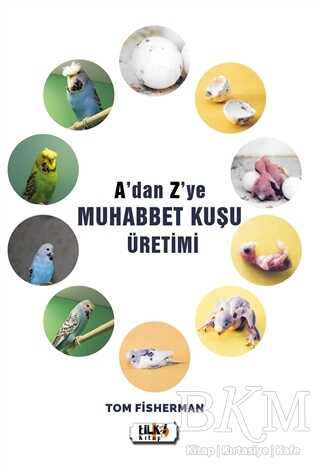 A`dan Z`ye Muhabbet Kuşu Üretimi - Tilki Kitap