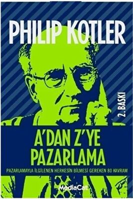 A’dan Z’ye Pazarlama Pazarlamayla İlgilenen Herkesin Bilmesi Gereken 80 Kavram