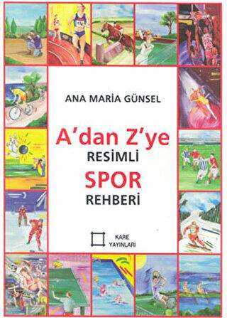A’dan Z’ye Resimli Spor Rehberi - Kare Yayınları