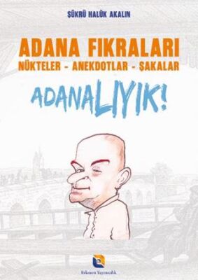 Adana Fıkraları - Nükteler Anekdotlar Şakalar Adanalıyık! - 1
