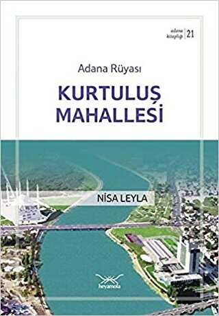 Adana Rüyası Kurtuluş Mahallesi - Heyamola Yayınları