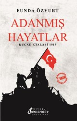 Adanmış Hayatlar - Kuçxe Ktalaşi 1915 - Semender Kitap Yayınları