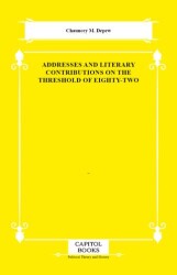 Addresses and Literary Contributions on the Threshold of Eighty-Two - Capitol Books