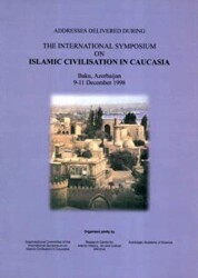Addresses Delivered During The International Symposium on Islamic Civilisation in Caucasia - IRCICA